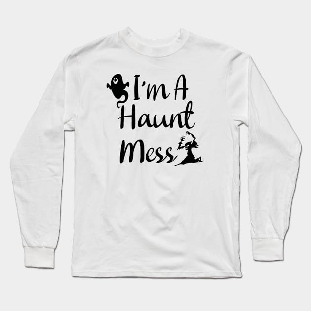 I'm A Haunt Mess Long Sleeve T-Shirt by kirayuwi